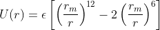 U(r)=\epsilon \left[\left(\frac{r_m}{r}\right)^{12} -2\left(\frac{r_m}{r}\right)^6\right]